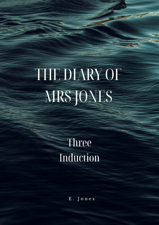 Diary of Mrs Jones: Induction